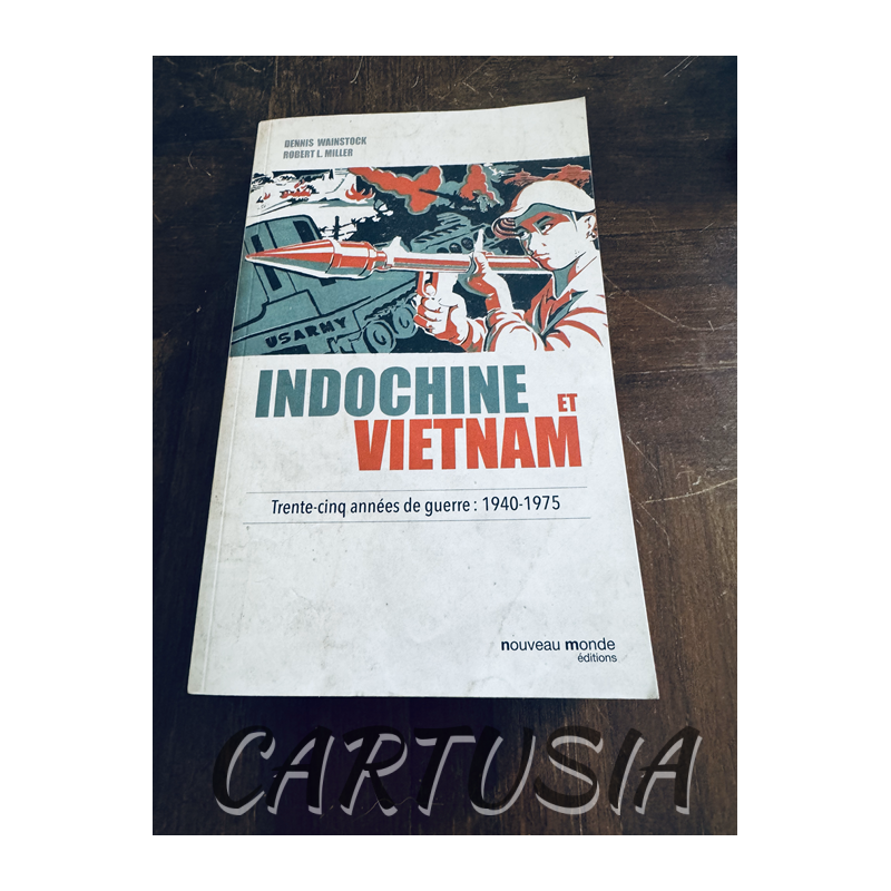 indochine_et_vietnam_trente_cinq_annees_de_guerre_robert_l_miller_et_dennis_wainstock