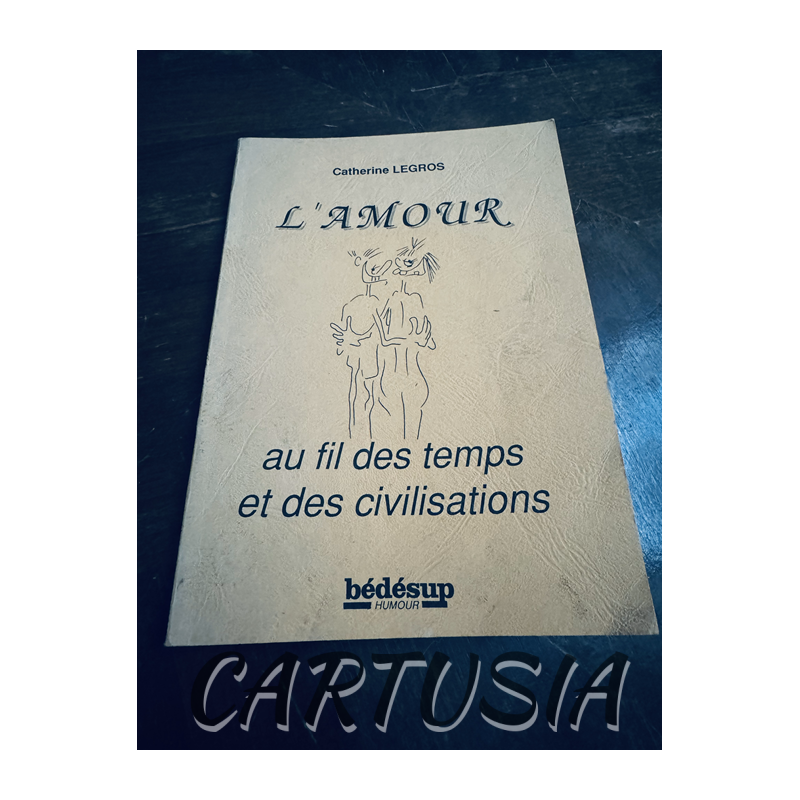 l_amour_au_fil_des_temps_et_des_civilisations_catherine_legros_mille_neuf_cent_quatre_vingt_trois