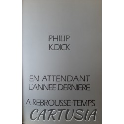 En_attendant_l'année_dernière_ - _A_Rebrousse_Temps,_Philip_Dick