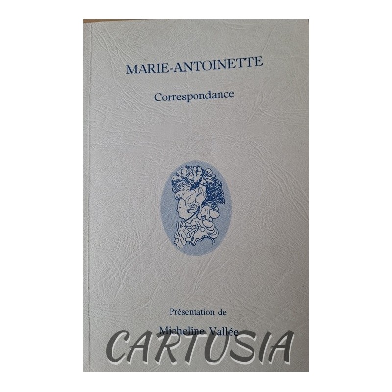 Marie-Antoinette_Correspondance,_Micheline_Vallée